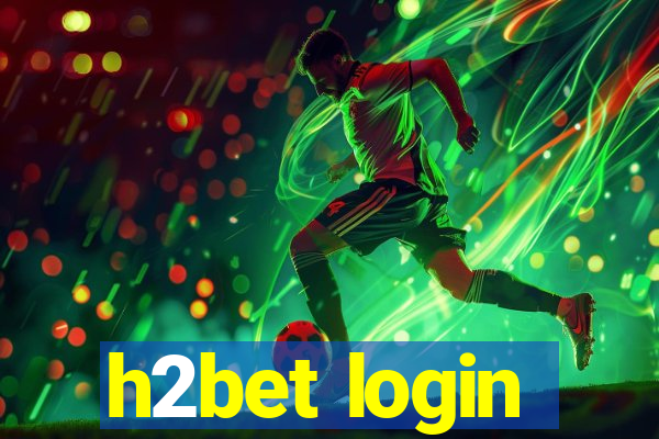h2bet login