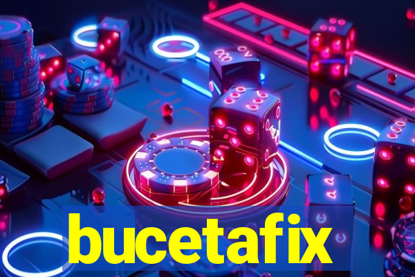 bucetafix