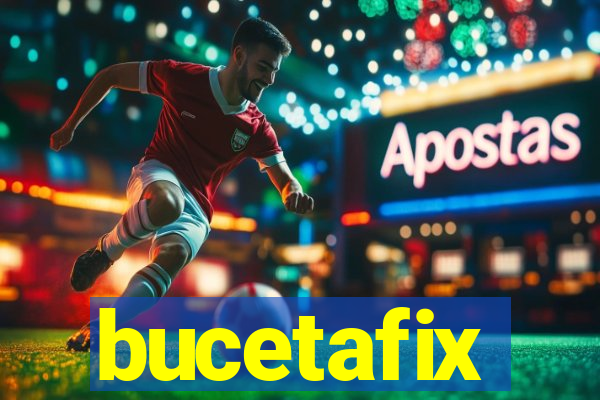 bucetafix