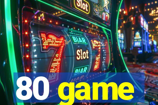 80 game