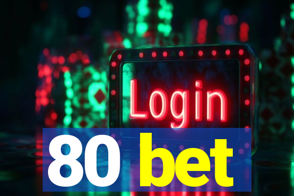 80 bet