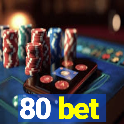 80 bet