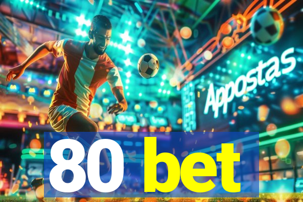 80 bet