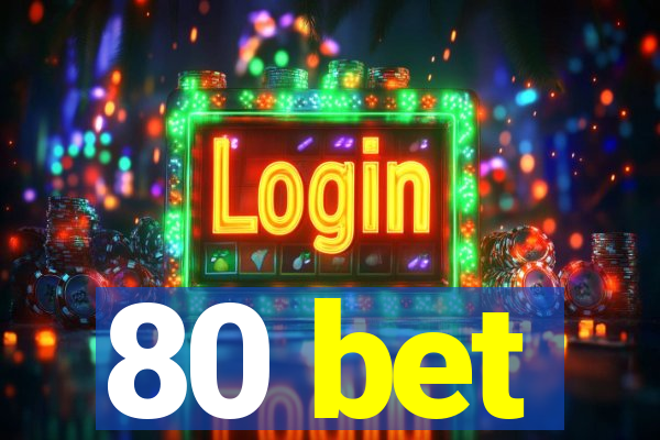 80 bet