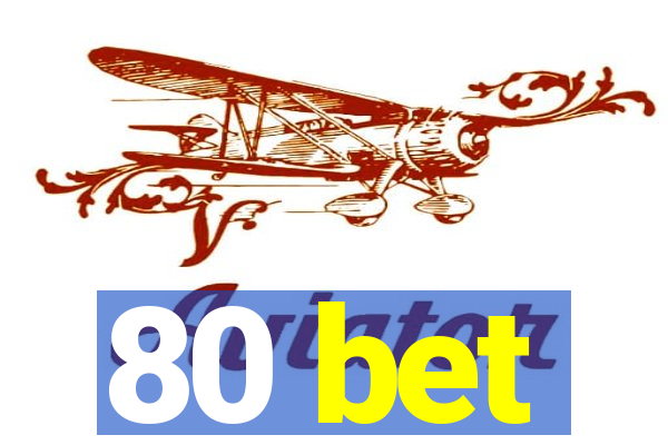 80 bet