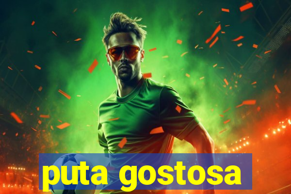 puta gostosa