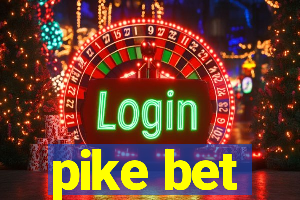 pike bet
