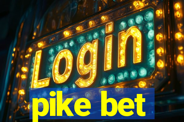 pike bet