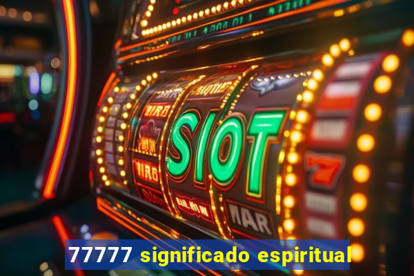 77777 significado espiritual