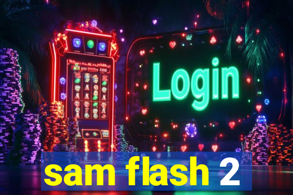 sam flash 2