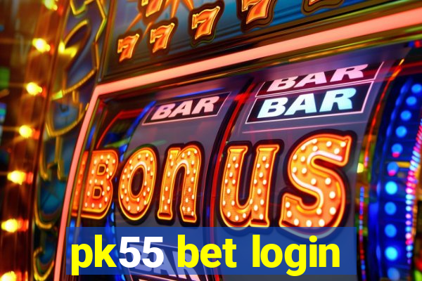 pk55 bet login