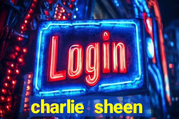 charlie sheen fortuna 2023