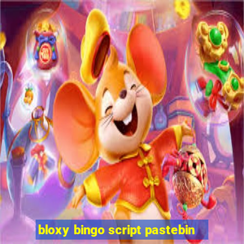 bloxy bingo script pastebin