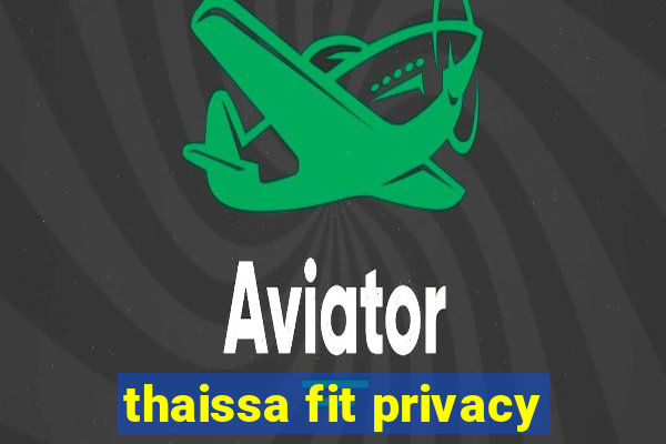 thaissa fit privacy