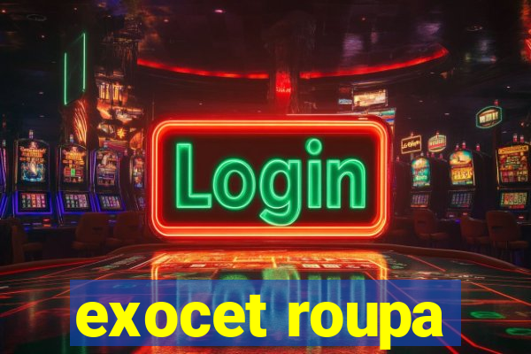 exocet roupa