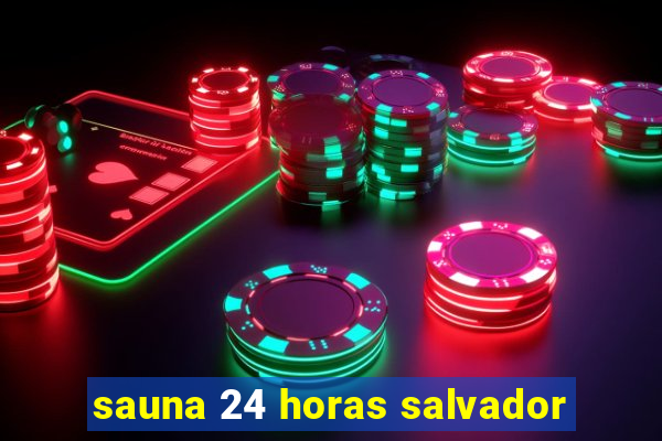 sauna 24 horas salvador