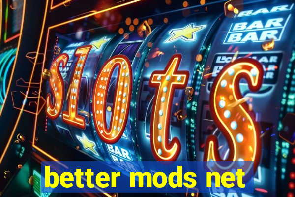 better mods net