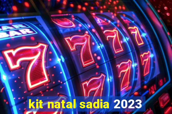 kit natal sadia 2023