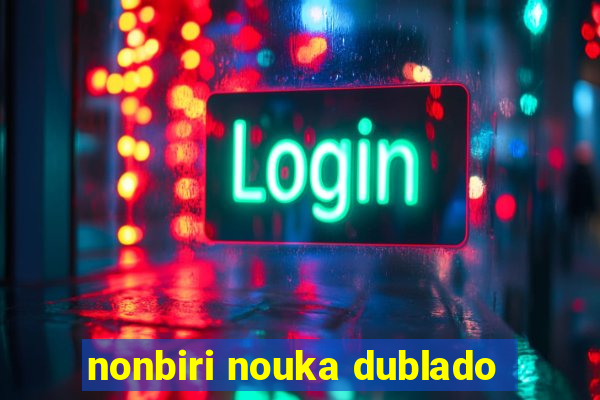 nonbiri nouka dublado