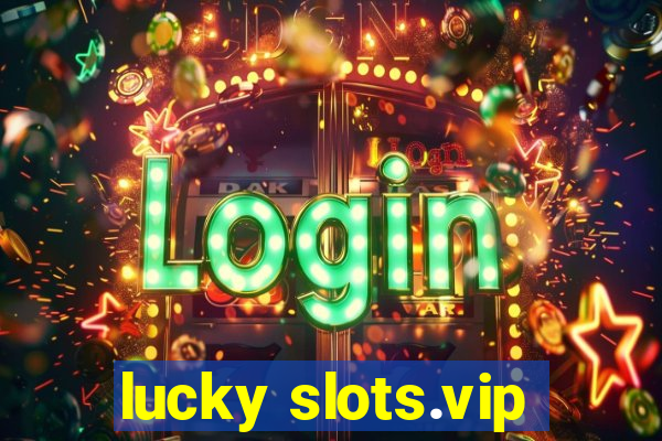 lucky slots.vip
