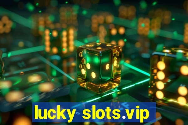 lucky slots.vip