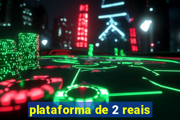 plataforma de 2 reais
