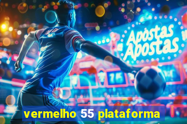 vermelho 55 plataforma