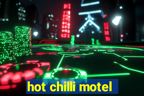 hot chilli motel