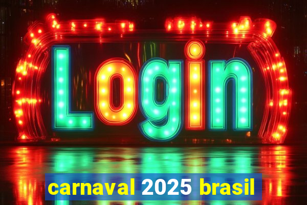 carnaval 2025 brasil