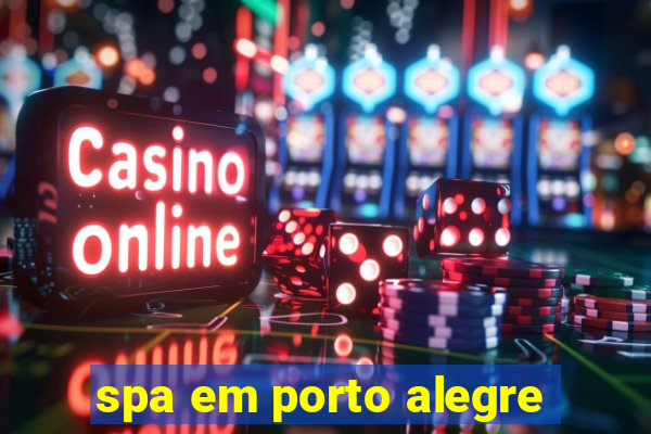spa em porto alegre