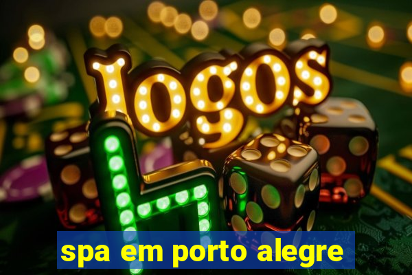 spa em porto alegre