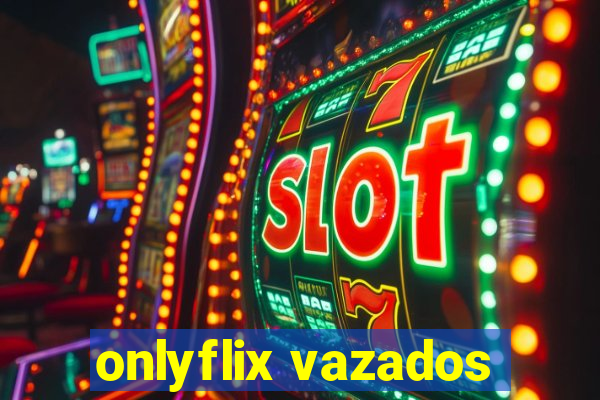 onlyflix vazados