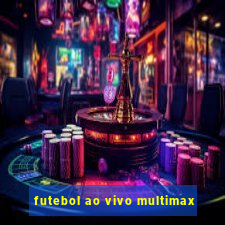 futebol ao vivo multimax