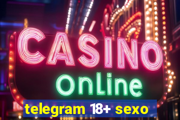 telegram 18+ sexo