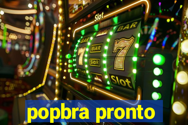 popbra pronto
