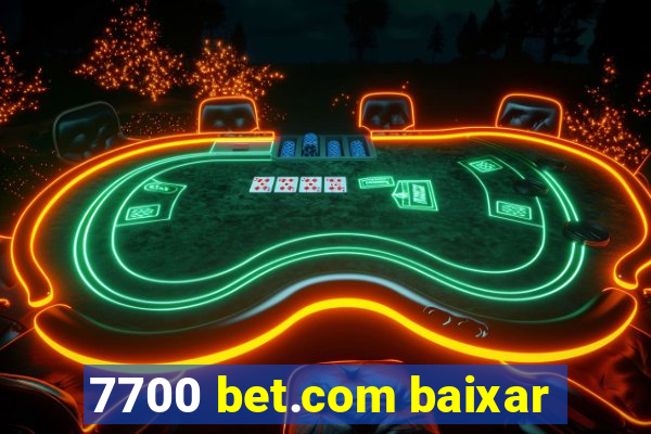 7700 bet.com baixar