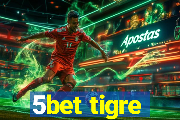 5bet tigre