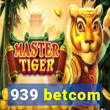 939 betcom