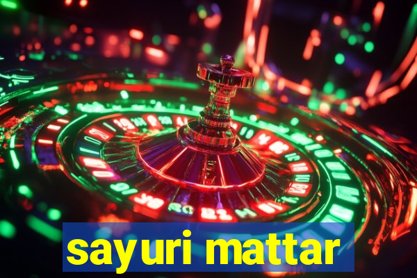 sayuri mattar