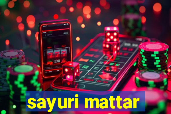 sayuri mattar