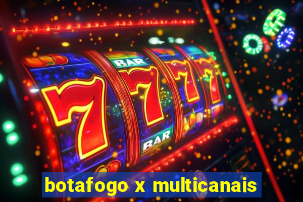 botafogo x multicanais