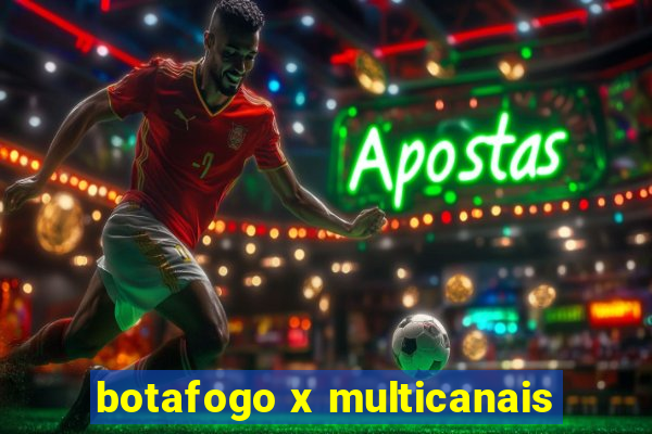 botafogo x multicanais