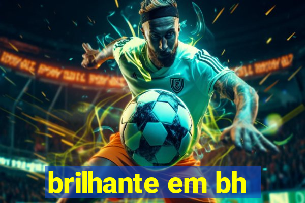 brilhante em bh