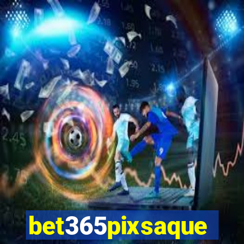 bet365pixsaque