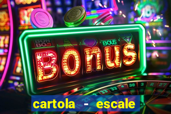cartola - escale seu time!