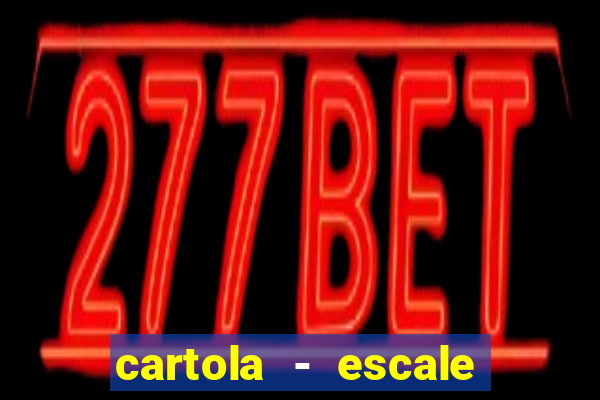 cartola - escale seu time!