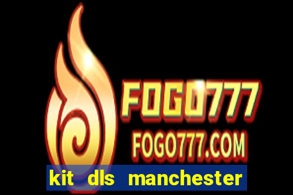 kit dls manchester city 2015