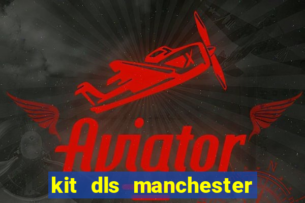 kit dls manchester city 2015