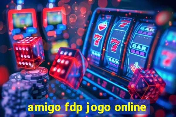 amigo fdp jogo online
