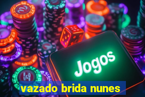 vazado brida nunes